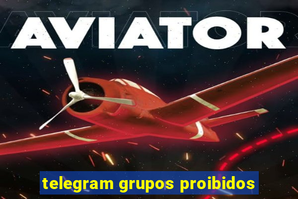 telegram grupos proibidos